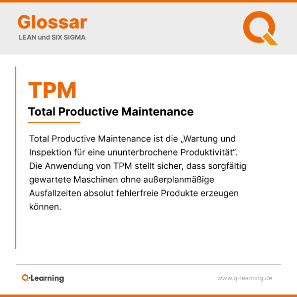 Glossareintrag zu TPM (Total Productive Maintenance) – Definition von Wartung und Inspektion fuer ununterbrochene Produktivitaet.